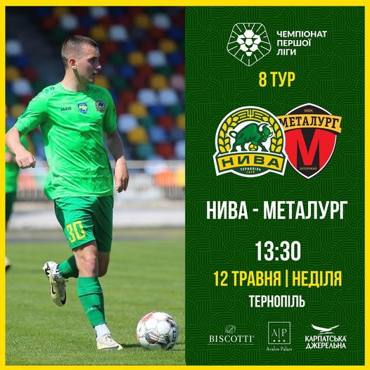 На зображенні може бути: 1 особа, грає у футбол та текст «ЧЕМПНАТ ПЕРШОЙ Лиги ЛКО 8 ВТУР МАК МЕтАЛУРГ НИВА TEPHO1INC V 30 НИВА МЕТАЛУРГ 13:30 12 ТРАВНЯ НЕДля ТЕРНОПИЛЬ BISCOTTI 4vlar Polace КАРПАТСЬКА ДЖЕРЕЛЬНА»